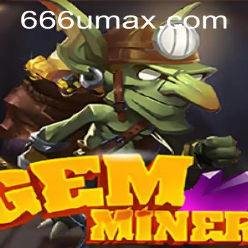Discover the Thrilling World of GemMiner with the Key Insight of 666u